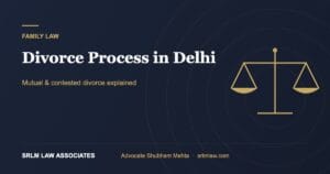 Divorce Process in Delhi: Steps, Courts and Timelines Explained