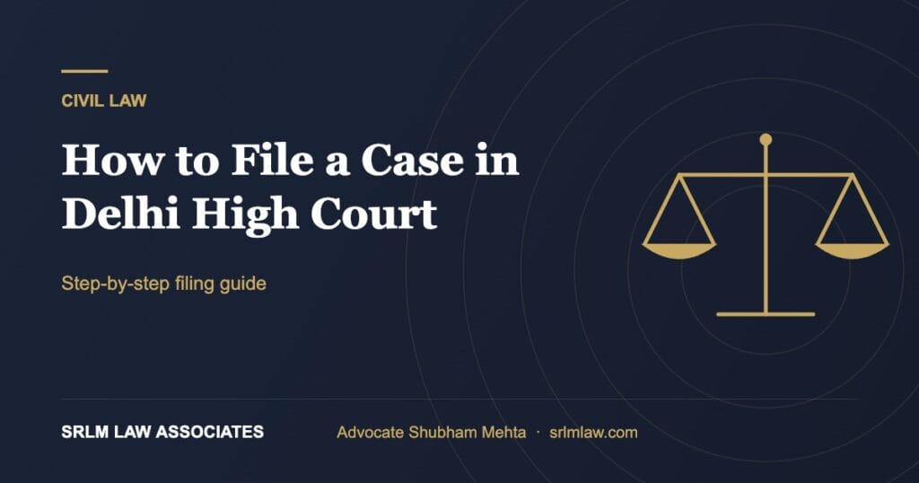 How to file a case in Delhi High Court – step-by-step guide | SRLM Law Associates