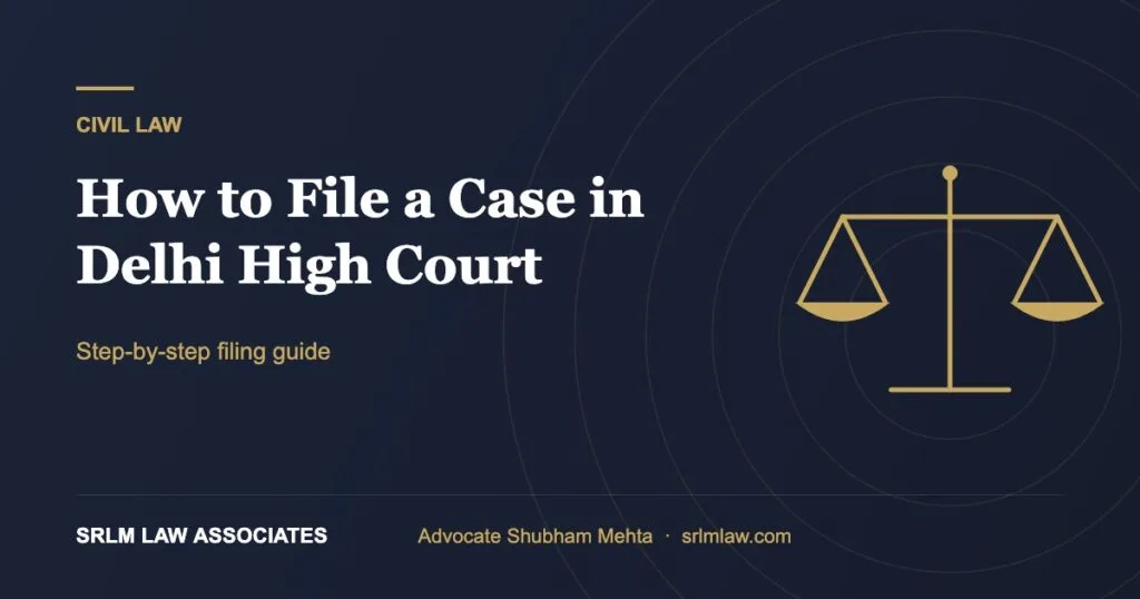 How to file a case in Delhi High Court – step-by-step guide | SRLM Law Associates