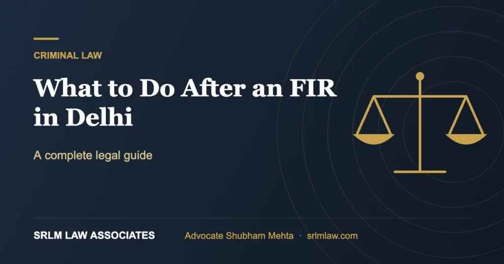 What to Do After an FIR in Delhi – A complete legal guide | SRLM Law Associates