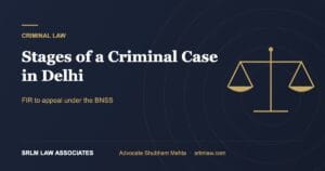 Stages of a Criminal Case in Delhi Under the BNSS