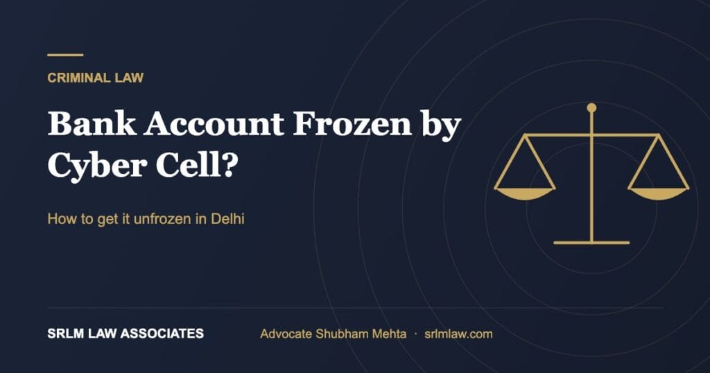 Bank account frozen by cyber cell – how to unfreeze it in Delhi | SRLM Law Associates