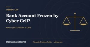Bank Account Frozen by Cyber Cell? How to Unfreeze It in Delhi