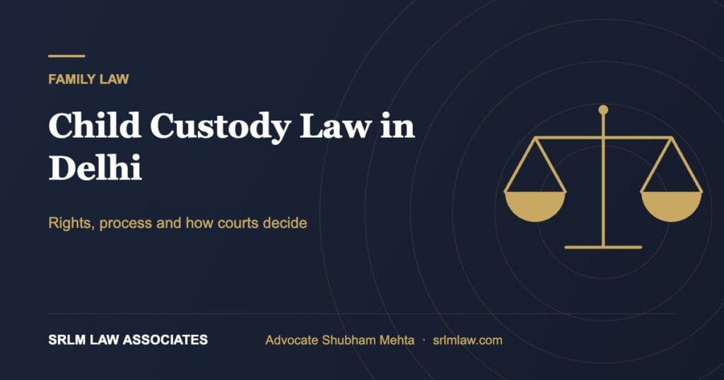 Child custody law in Delhi – rights, process and factors | SRLM Law Associates