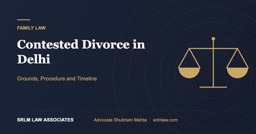 Contested divorce in Delhi – grounds, procedure and timeline | SRLM Law Associates