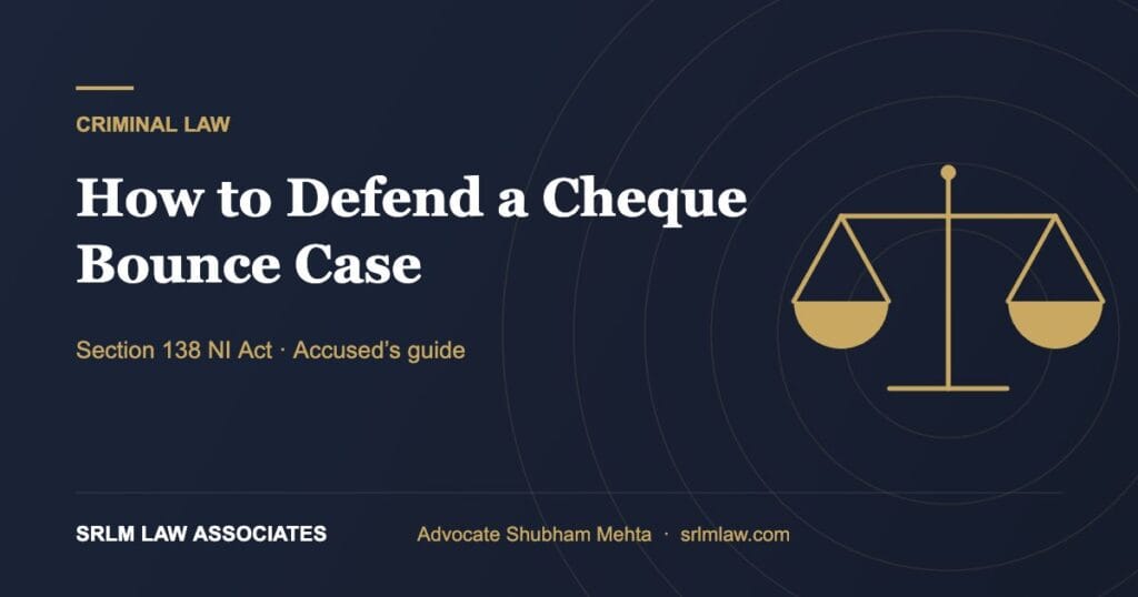 How to defend a cheque bounce case in Delhi – Section 138 defences | SRLM Law Associates
