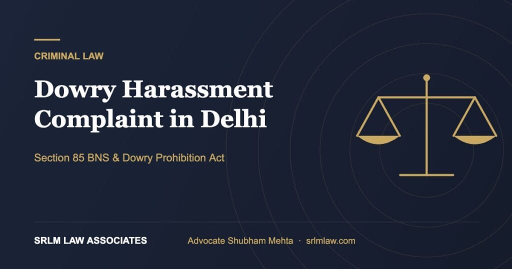 Dowry harassment complaint in Delhi – laws, process and rights | SRLM Law Associates