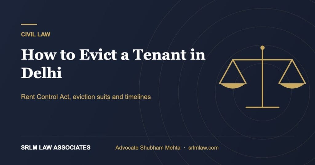 How to evict a tenant in Delhi – legal process and timelines | SRLM Law Associates
