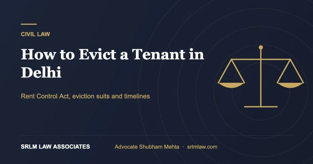 How to evict a tenant in Delhi – legal process and timelines | SRLM Law Associates