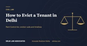 How to Evict a Tenant in Delhi: Legal Process Explained