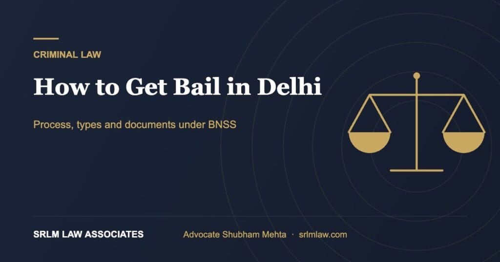 How to get bail in Delhi – step-by-step BNSS guide | SRLM Law Associates