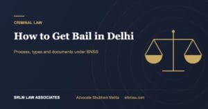 How to Get Bail in Delhi: Step-by-Step Process under BNSS