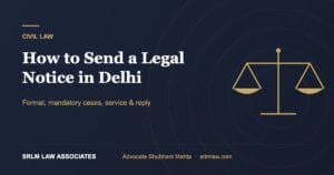 How to Send a Legal Notice in Delhi: Format & Process