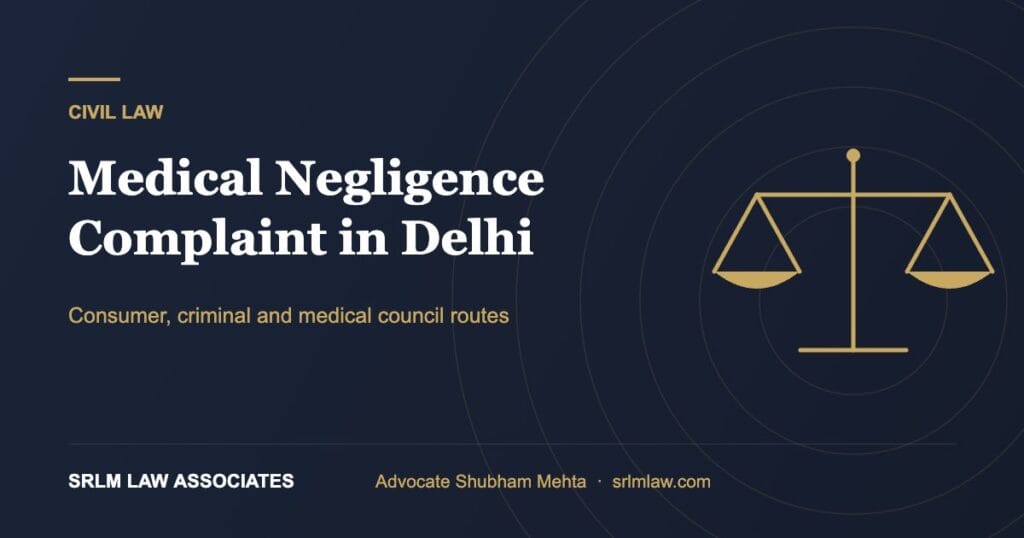 Medical negligence complaint in Delhi – consumer, police and medical council routes | SRLM Law Associates