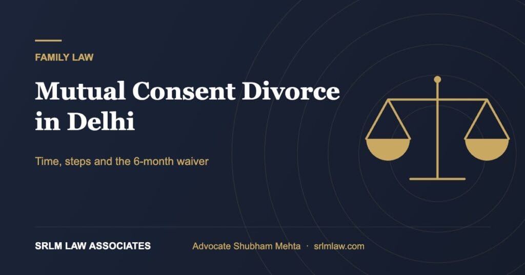 Mutual consent divorce in Delhi – time, steps and waiver | SRLM Law Associates