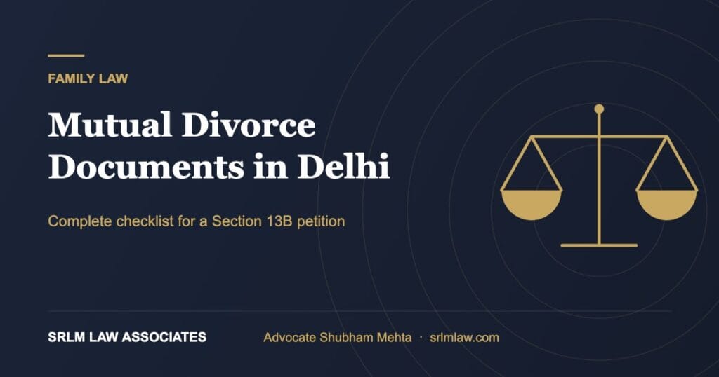 Mutual divorce documents in Delhi – complete Section 13B checklist | SRLM Law Associates