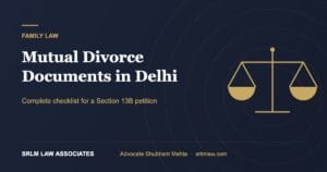 Mutual Divorce Documents in Delhi: Complete Checklist