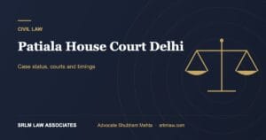 Patiala House Court Delhi: Case Status, Courts and Timings