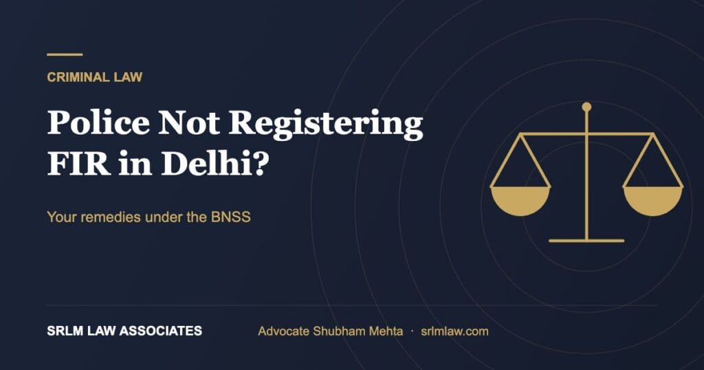 Police not registering FIR in Delhi – legal remedies explained | SRLM Law Associates