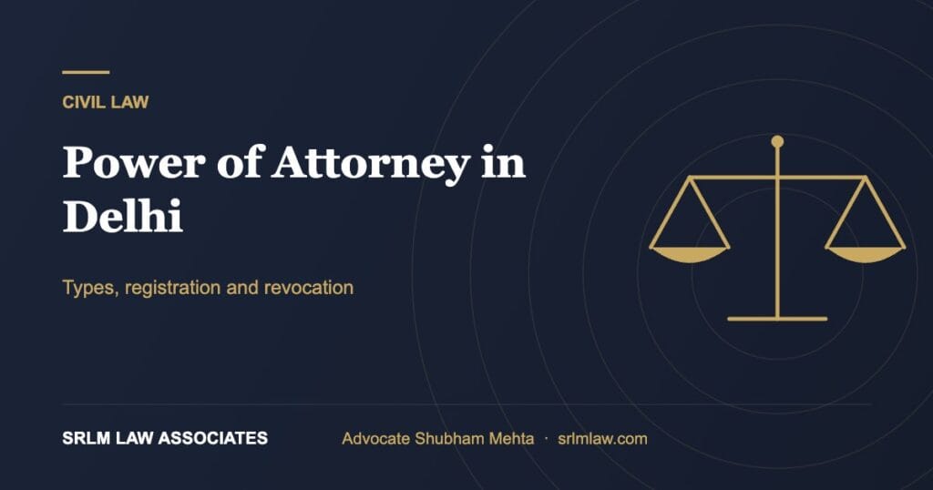 Power of attorney in Delhi – types, registration and revocation | SRLM Law Associates