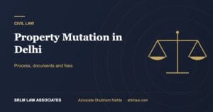 Property Mutation in Delhi: Process, Documents and Fees