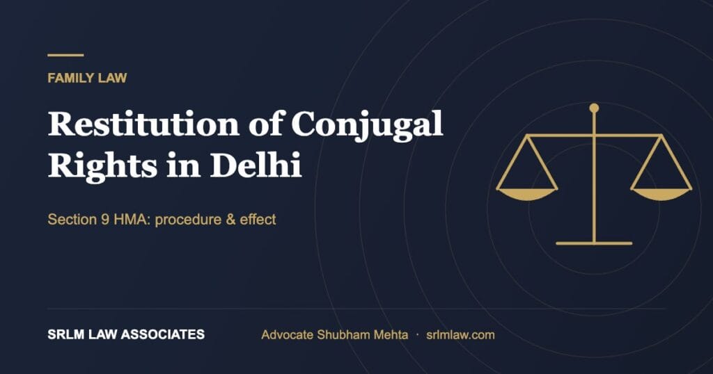 Restitution of conjugal rights in Delhi – Section 9 HMA guide | SRLM Law Associates