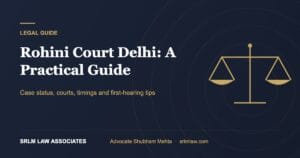 Rohini Court Delhi: A Practical Guide for Litigants