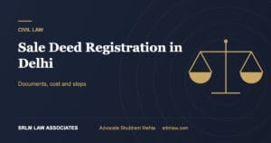 Sale Deed Registration in Delhi: Documents, Cost and Steps