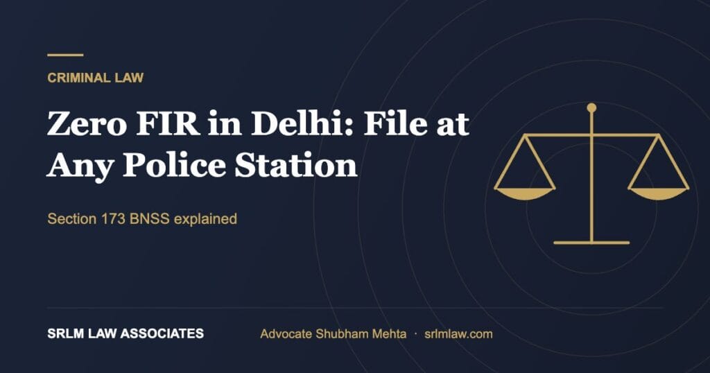 Zero FIR in Delhi – file at any police station | SRLM Law Associates